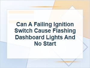 Can a Failing Ignition Switch Cause No Start Lights?