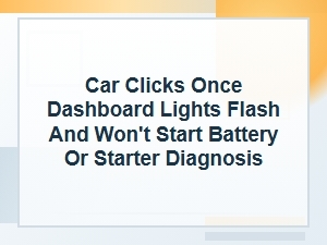 Car Clicks Once and Won't Start: Battery or Starter?