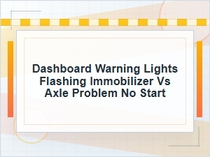 Dashboard Warning Lights Flashing: Immobilizer or Axle?