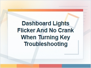 Dashboard Lights Flicker and No Crank: Troubleshooting